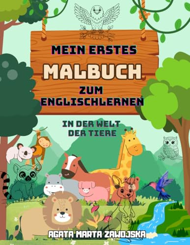 Englisch Lernen Malbuch: Meine ersten Tierwörter: Ein zweisprachiges Vokabel-Arbeitsbuch für deutsche Kinder (2-10 Jahre)