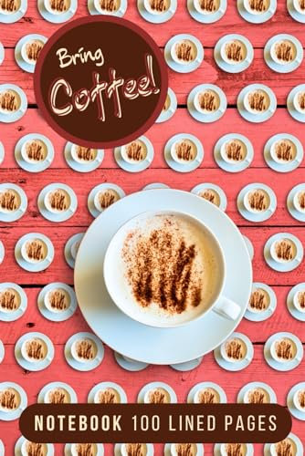 BRING COFFEE! 6x9 Paperback Notebook with 100 Lined Pages.: Designer cover - Coffee Cups on Red Wood Background