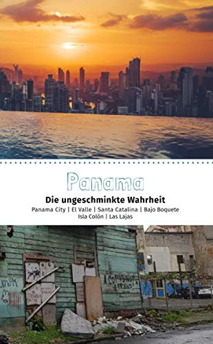 Panama - Die ungeschminkte Wahrheit: Panama City | El Valle | Santa Catalina | Bajo Boquete Isla Colón | Las Lajas
