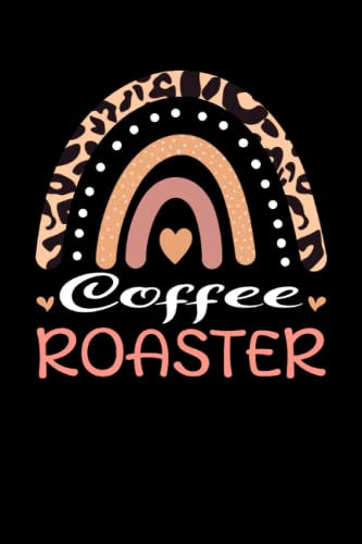 Coffee Roaster Rainbow leopard Appreciation: Lined Notebook / Journal Gift , 120 Pages , 6X9 ,Soft Cover , Matte Finish