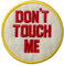 Don't Touch Me Aufnäher, bestickt, zum Aufbügeln oder Aufnähen