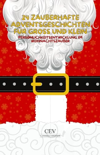 24 zauberhafte Adventsgeschichten für Groß und Klein: Persönlichkeitsentwicklung im Weihnachtszauber