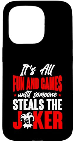 Fun And Games Until Someone Steals The Joker Funny Quote Case for iPhone 15 Pro