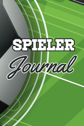 Fußball Journal - Spieler Tagebuch für Fußballer und Hobby Kicker: Fußball Ausfüllbuch für Fußballspieler
