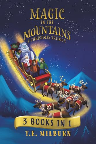 Magic in the Mountains: A Christmas Trilogy: 3 Books in 1 (A Christmas Adventure, The Jewel of the Yeti, and Curse of the Crystal). An Action-Packed Series for Kids 7-12 or an Epic Family Read-Aloud