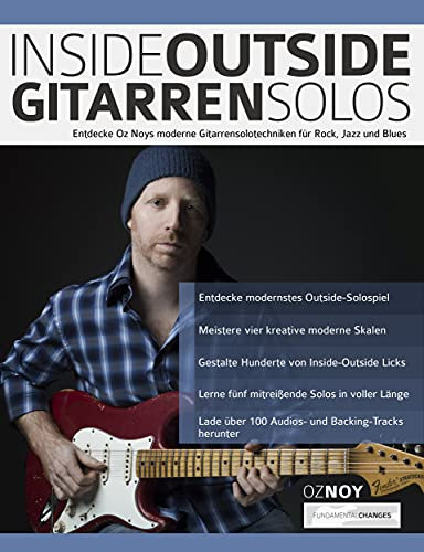 Inside-Outside Gitarrensolos: Entdecke Oz Noys moderne Gitarrensolotechniken für Rock, Jazz und Blues (Jazz-Gitarre spielen lernen)