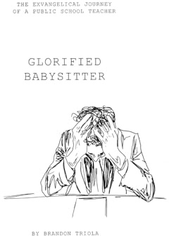 Glorified Babysitter: The Ex-vangelical Journey of a Public School Teacher