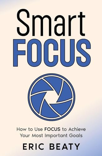 Smart FOCUS (Book 2): How to Use FOCUS to Achieve Your Most Important Goals