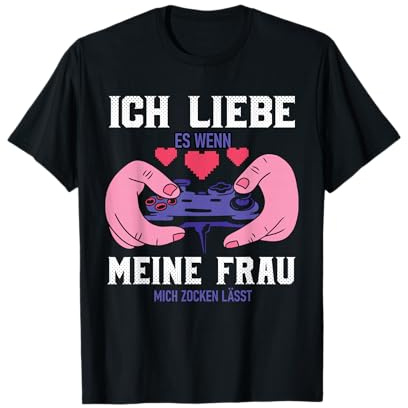 Herren Ich Liebe Es Wenn Meine Frau Mich Zocken Lässt Gamer Zocker T-Shirt