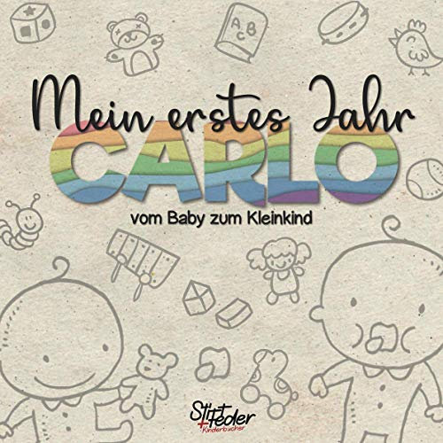 Mein erstes Jahr - Carlo - vom Baby zum Kleinkind: Dein individuelles Babyalbum mit Wunschnamen für die schönsten Momente und gemeinsamen Erinnerungen inkl. Platz für Fotos