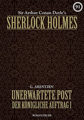 SHERLOCK HOLMES 91: Unerwartete Post – Der königliche Auftrag I