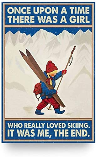 Metallschild mit englischer Aufschrift Skiing Once Upon A Time There was A Girl Really Loved Skiing,30,5 x 20,3 cm