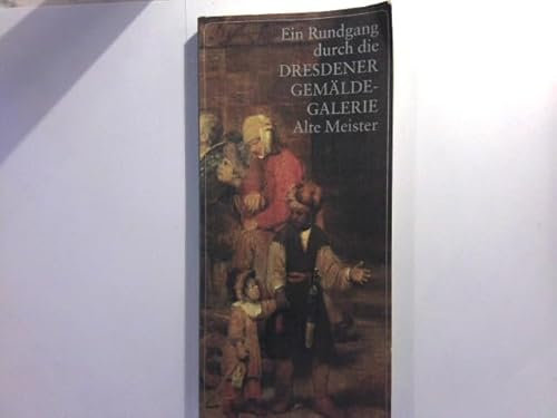 Ein Rundgang durch die Dresdener Gemälde - Galerie Alte Meister