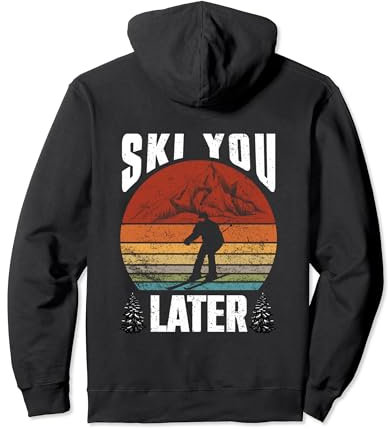 Ski You Later Wintersport Piste Skifahrer Skiurlaub Pullover Hoodie