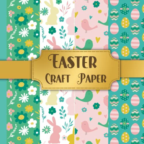 Easter Craft Paper: Full Colour Quality Paper for Crafting, Scrapbooking, Decoupage, Backgrounds, Origami, Paper Crafts. Easter or Spring Themed Paper. 20 Pages with 8 different designs.
