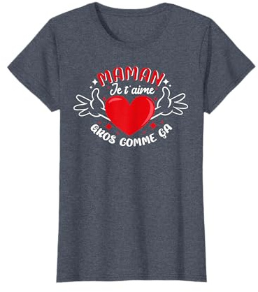 maman je t'aime gros comme ça - fête des mères T-Shirt