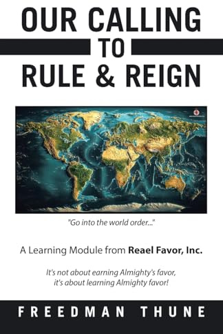 Our Calling to Rule & Reign: A Learning Module from Reael Favor, Inc.