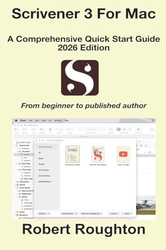 Scrivener 3 For Mac A Comprehensive Quick Start Guide 2026 Edition (From Beginner to Published Author, Band 1)