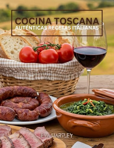 Cocina Toscana: Auténticas Recetas Italianas