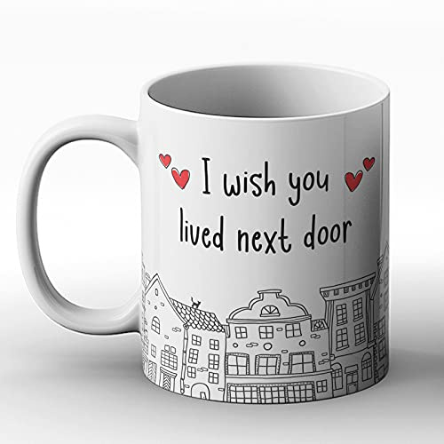 Bedruckte Tasse mit Aufschrift ''I Wish You Lived Next Door'' von BWW Print Ltd, Weiß