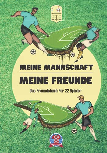 Meine Mannschaft meine Freunde: Das Freundebuch für 22 Spieler