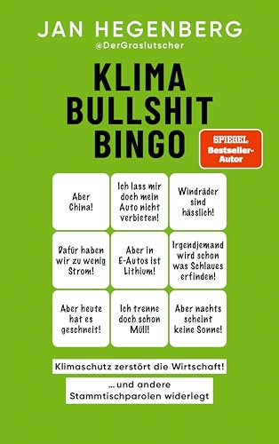 Klima-Bullshit-Bingo (SPIEGEL-Bestseller): Klimaschutz zerstört die Wirtschaft!, und andere Stammtischparolen widerlegt