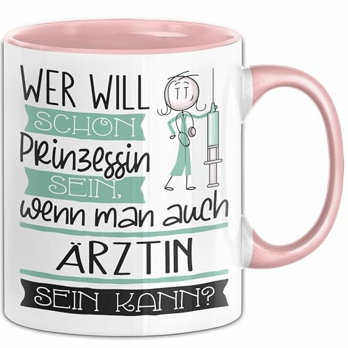 Ärztin Tasse Geschenk Spruch Wer Will Schon Prinzessin Sein Wenn Man Auch Ärztin Sein Kann (Rosa)