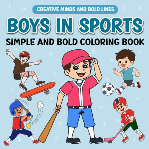 Boys in Sports Simple and Bold Coloring Book: Exciting Sports Adventures to Color (Creative Minds and Bold Lines series, Band 5)