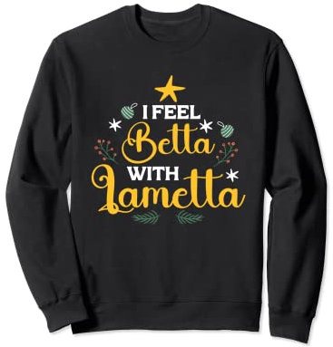 I Feel Betta With Lametta Christmas X-Mas Herren Damen Sweatshirt