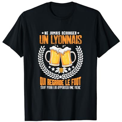 Lyonnais Lyon Bière football footballeur humour foot T-Shirt