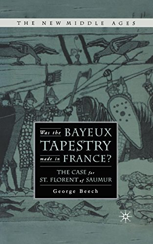 Was the Bayeux Tapestry Made in France?: The Case for St. Florent of Saumur (The New Middle Ages) (English Edition)