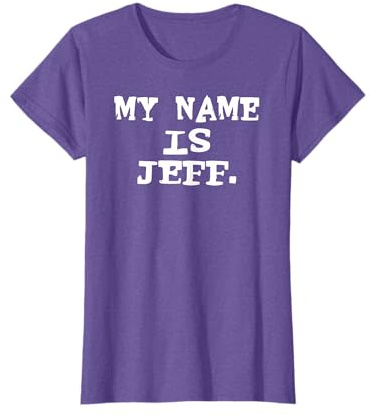 My Name Is Jeff Funny T-Shirt