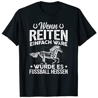 Wenn Reiten Einfach Wäre Würde Es Fußball Heißen Pferde T-Shirt