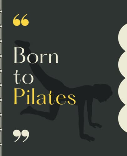 Born to Pilates: Journal & Notebook for Women, Men & Teens | Pretty Blank Lined Journal for School, College or Work