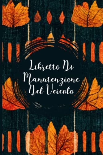 Libretto Di Manutenzione Del Veicolo: Registro di manutenzione del veicolo per più veicoli
