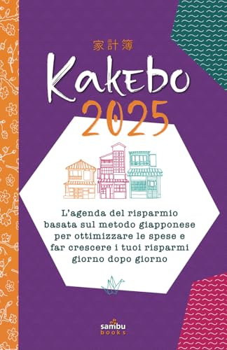 Kakebo 2025: L’agenda del risparmio basata sul metodo giapponese per ottimizzare le spese e far crescere i tuoi risparmi giorno dopo giorno