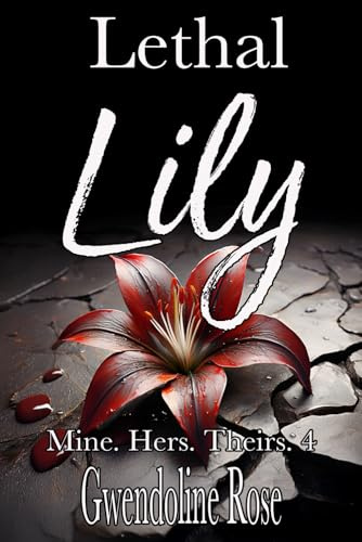 Lethal Lily: A Zombie Apocalypse Reverse Harem Romance (Mine. Hers. Theirs., Band 4)
