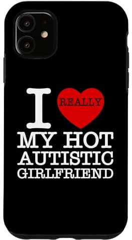 I Love (Heart) My Hot Autistic Girlfriend GF Couple Matching Case for iPhone 11
