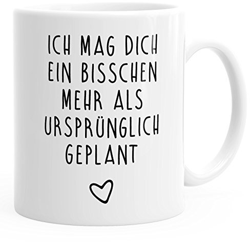 MoonWorks Ich mag Dich EIN bisschen mehr als ursprünglich geplant Kaffeetasse Liebe weiß Unisize