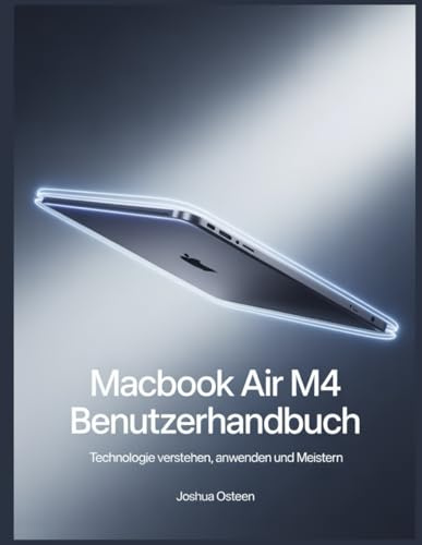 MacBook Air M4 Benutzerhandbuch: Technologie verstehen, anwenden und meistern