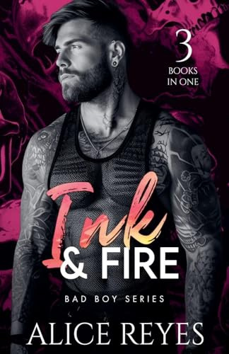 Ink & Fire Bad Boy Series: 3 Books in One!