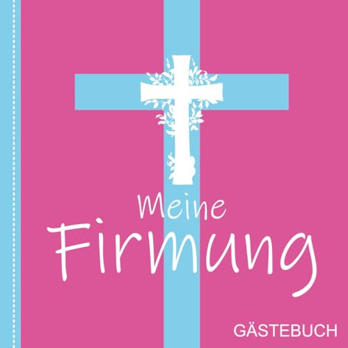 Meine Firmung Gästebuch: Firmungs- und Erinnerungsbuch zum Ausfüllen| Für Glückwünsche & Fotos