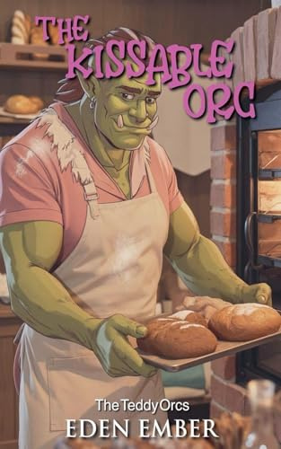 The Kissable Orc (The Teddy Orcs, Band 5)