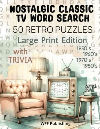 Nostalgic Classic TV Word Search: 50 Retro Puzzles with Trivia, Large Print Edition: Perfect For Seniors and Adults, Rewind and Relive TV's Golden ... Print for Classic TV for Fans of all Ages