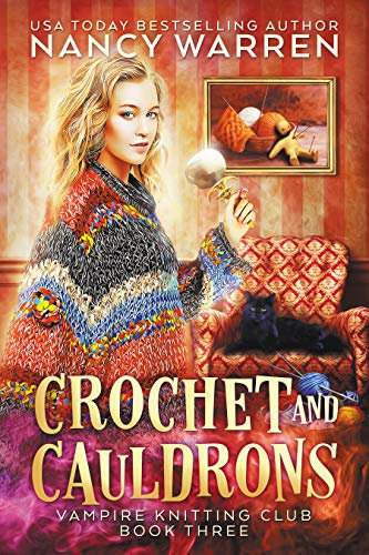 Crochet and Cauldrons: A paranormal cozy mystery (Vampire Knitting Club Book 3) (English Edition)