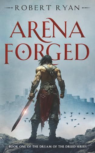 Arena Forged: 1 (The Dream of the Druid Series)