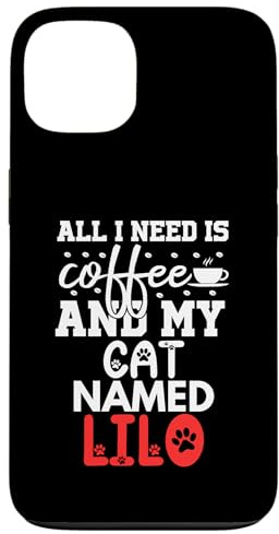 Cat Name Lilo Gifts All I Need Is Coffee Cat Named Lilo Case for iPhone 13