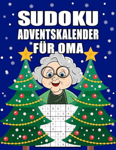 Sudoku Adventskalender für Oma: Großer Adventskalender für Senioren mit liebevoll gestaltetem Innenleben I Schwierigkeitsgrad Leicht bis Schwer I ... (Adventskalender für die ganze Familie)