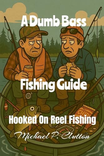 A Dumb Bass Fishing Guide (Hooked on Reel Fishing)