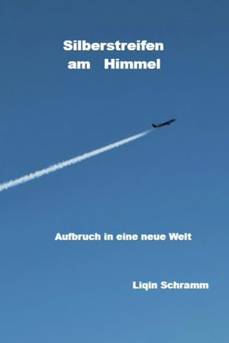 Silberstreifen am Himmel: Aufbruch in eine neue Welt